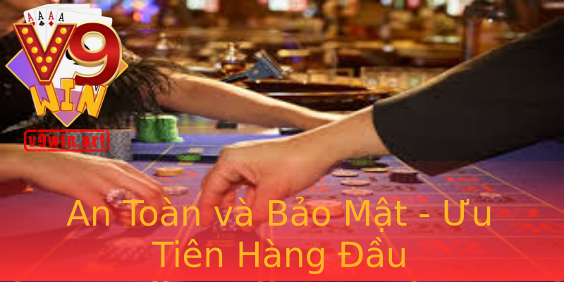 An Toàn và Bảo Mật - Ưu Tiên Hàng Đầu An Toàn và Bảo Mật - Ưu Tiên Hàng Đầu