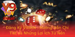 Đăng Ký V9WIN - Hướng Dẫn Chi Tiết và Những Lợi Ích Từ Nền Tảng Cá Cược Uy Tín 1 Ang Ky V9Win Huong Dan Chi Tiet Va Nhung Loi Ich Tu Nen Tang Ca Cuoc Uy Tin