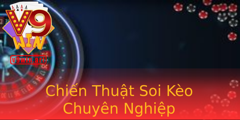 Chiến Thuật Soi Kèo Chuyên Nghiệp Chiến Thuật Soi Kèo Chuyên Nghiệp