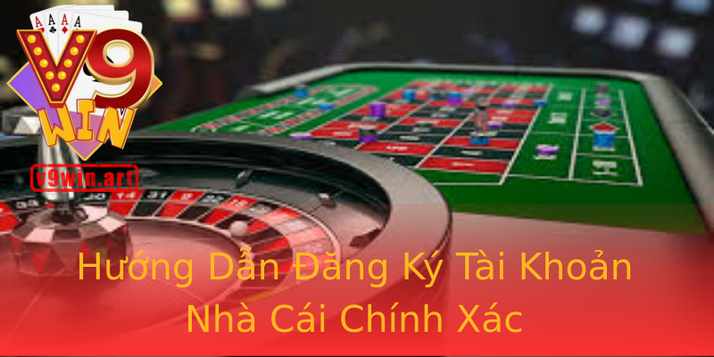 Hướng Dẫn Đăng Ký Tài Khoản Nhà Cái Chính Xác Hướng Dẫn Đăng Ký Tài Khoản Nhà Cái Chính Xác