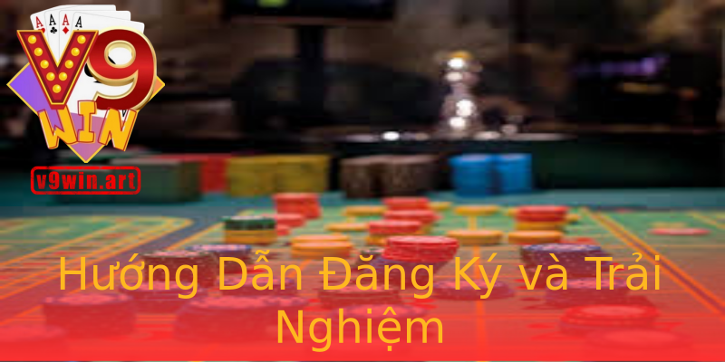 Hướng Dẫn Đăng Ký và Trải Nghiệm Hướng Dẫn Đăng Ký và Trải Nghiệm
