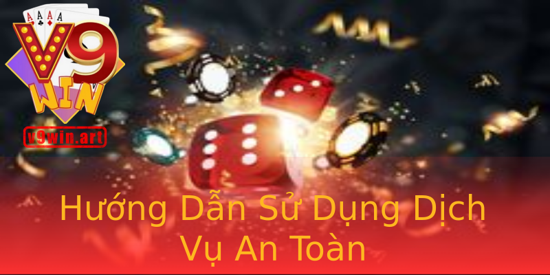 Hướng Dẫn Sử Dụng Dịch Vụ An Toàn Hướng Dẫn Sử Dụng Dịch Vụ An Toàn
