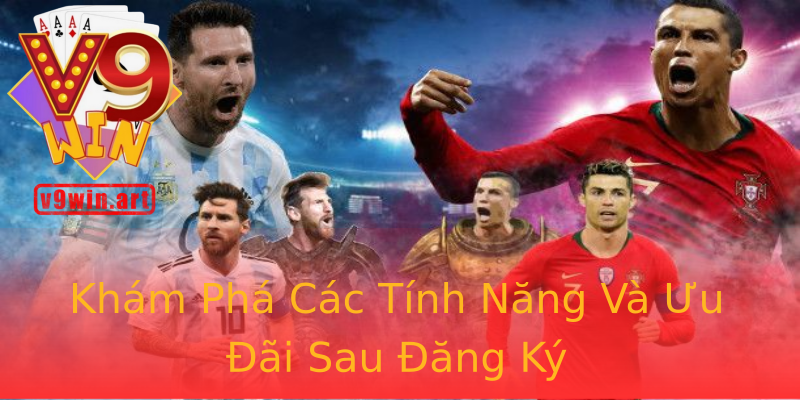 Khám Phá Các Tính Năng Và Ưu Đãi Sau Đăng Ký Khám Phá Các Tính Năng Và Ưu Đãi Sau Đăng Ký