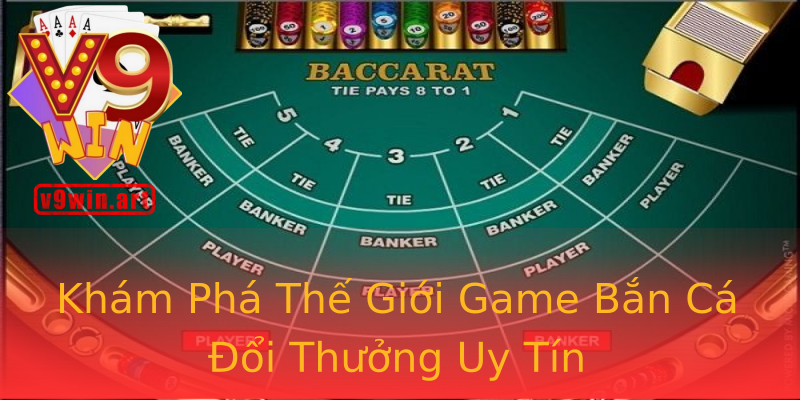 Khám Phá Thế Giới Game Bắn Cá Đổi Thưởng Uy Tín Khám Phá Thế Giới Game Bắn Cá Đổi Thưởng Uy Tín