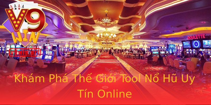 Khám Phá Thế Giới Tool Nổ Hũ Uy Tín Online Khám Phá Thế Giới Tool Nổ Hũ Uy Tín Online