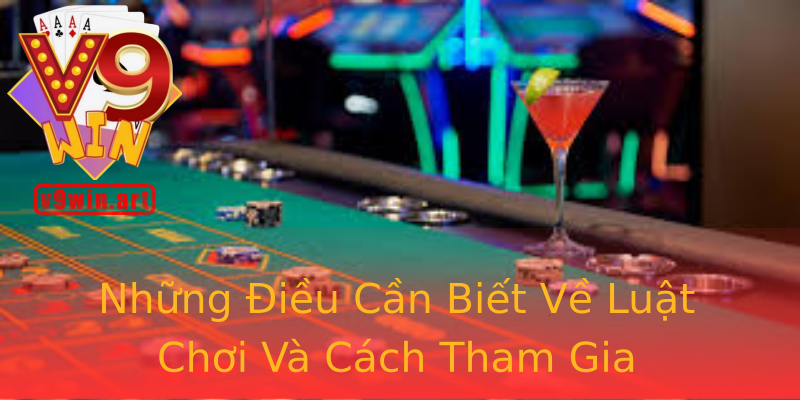 Những Điều Cần Biết Về Luật Chơi Và Cách Tham Gia Những Điều Cần Biết Về Luật Chơi Và Cách Tham Gia