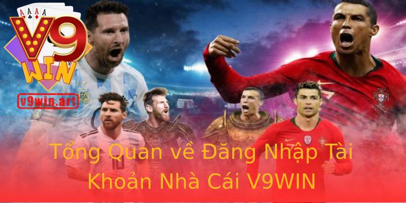Tổng Quan về Đăng Nhập Tài Khoản Nhà Cái V9WIN Tổng Quan về Đăng Nhập Tài Khoản Nhà Cái V9WIN